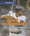 Meet Alex Rodriguez: Baseball's Lightning Rod (All-Star Players)