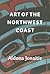 Art of the Northwest Coast (Native Art of the Pacific Northwest: A Bill Holm Center)