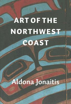 Art of the Northwest Coast (Native Art of the Pacific Northwest: A Bill Holm Center)