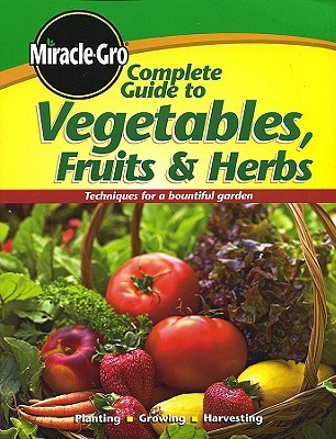 Complete Guide to Vegetables Fruits and Herbs (Paperback)
