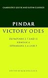 Pindar: Victory Odes: Olympians 2, 7 and 11; Nemean 4; Isthmians 3, 4 and 7 (Cambridge Greek and Latin Classics)