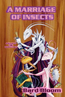 A Marriage of Insects: a novel of the World Tree (Paperback)