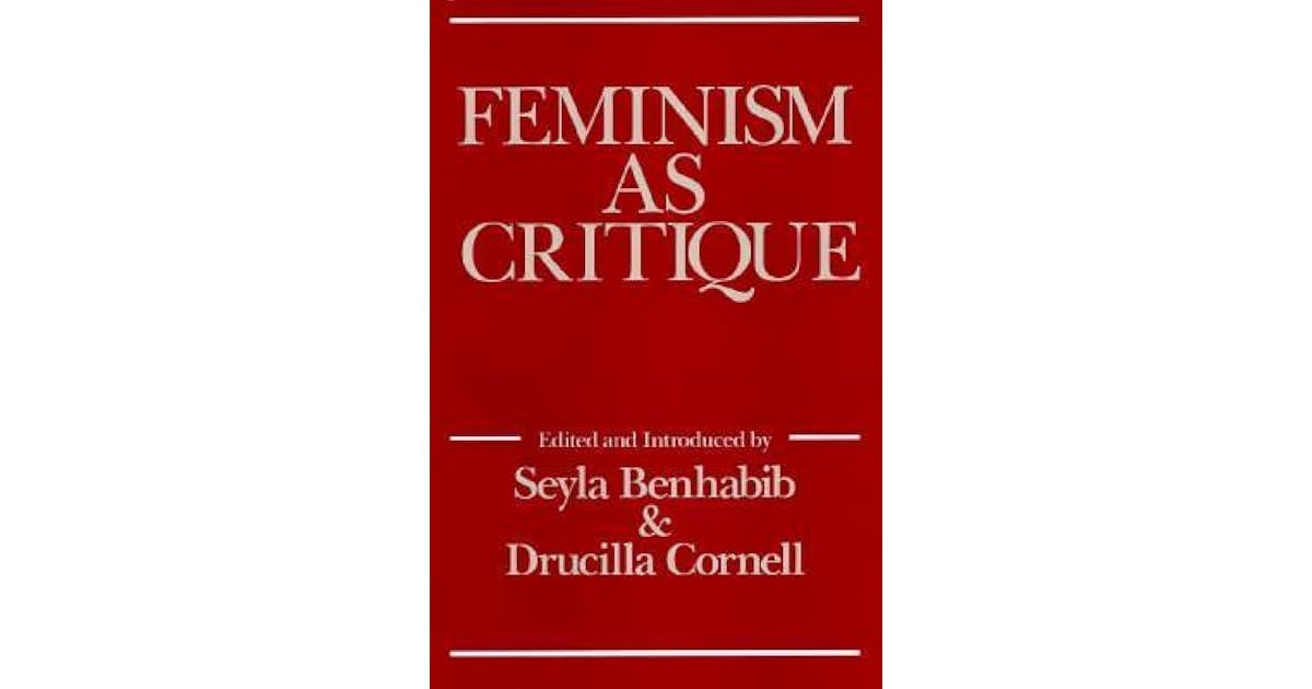 Feminism As Critique On the Politics of Gender by Seyla Benhabib