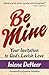 Be Mine: Your Invitation to God's Lavish Love