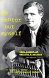 No Mentor but Myself: Jack London on Writing and Writers