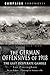 The German Offensives of 1918 by Ian Passingham
