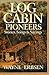 Log Cabin Pioneers: Stories, Songs & Sayings