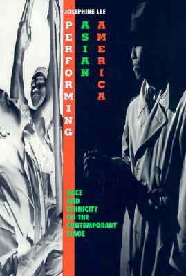 Performing Asian America: Race and Ethnicity on the Contemporary Stage (Asian American History & Cultu)