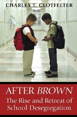 After Brown: The Rise and Retreat of School Desegregation (Paperback)