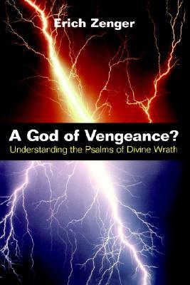 A God of Vengeance?: Understanding the Psalms of Divine Wrath (Paperback)