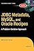 JDBC Metadata, MySQL, and Oracle Recipes: A Problem-Solution Approach (Expert's Voice in Java)