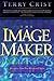 Image Maker, The by Terry M. Crist