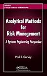 Analytical Methods for Risk Management: A Systems Engineering Perspective (Statistics: a Series of Textbooks and Monographs)