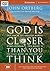 God Is Closer Than You Think: This Can Be the Greatest Moment of Your Life Because This Moment Is the Place Where You Can Meet God
