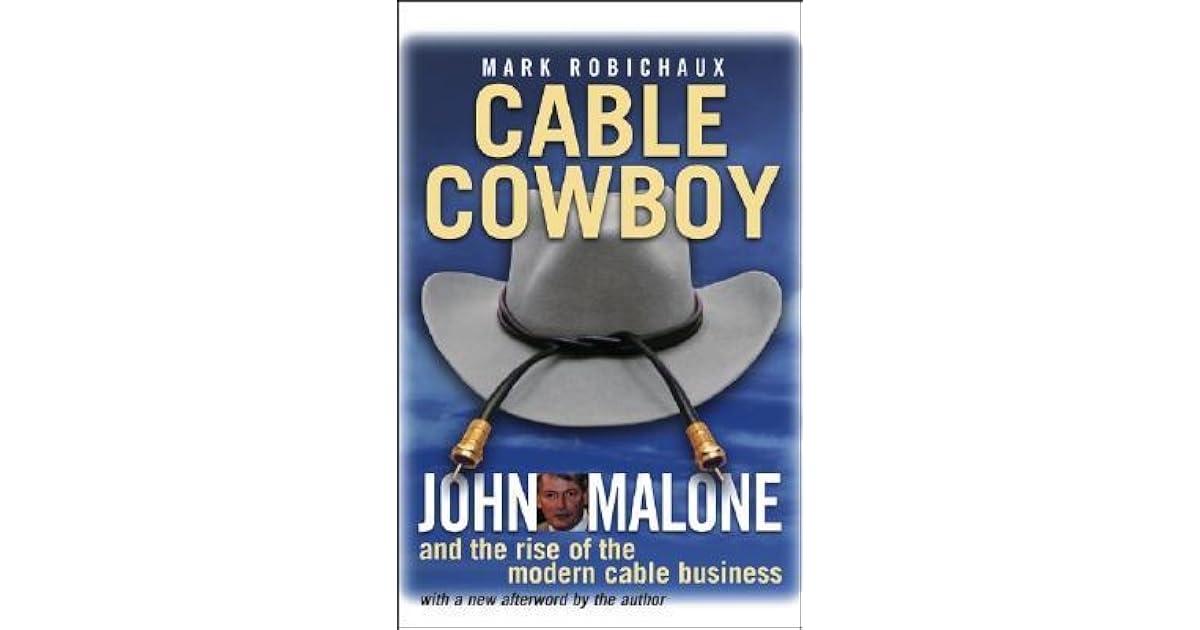 John Malone and the Rise of the Modern Cable Business