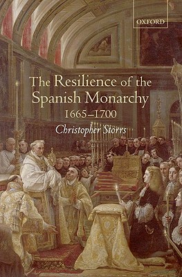 The Resilience of the Spanish Monarchy 1665 - 1700 (Hardcover)