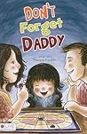 Dont Forget Daddy by Theresa Franklin Dont Forget Daddy by Theresa Franklin