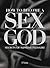 How to Become a Sex God by E.M. Lovejoy