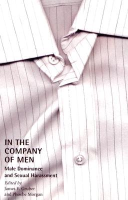 In the Company of Men: Male Dominance and Sexual Harassment (Paperback)