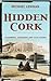 Hidden Cork: Charmers, Chancers and Cute Hoors