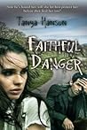 Faithful Danger by Tanya Hanson