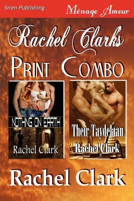 Rachel Clark's Print Combo [Nothing on Earth: Their Taydelaan] (Paperback)