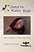 Land to Water Yoga: Shin So...