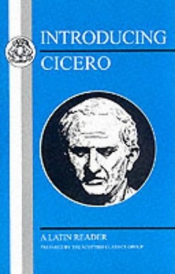 Introducing Cicero: A Latin Reader (Latin Texts)