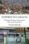 Cowboy in Caracas: A North American's Memoir of Venezuela's Democratic Revolution
