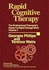 Rapid Cognitive Therapy: The Professional Therapists Guide To Rapid Change Work