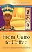 From Cairo to Coffee: A True Story of Betrayal, and Misplaced Trust