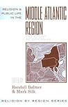Religion and Public Life in the Middle Atlantic Region: Fount of Diversity (Religion by Region)
