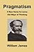 Pragmatism: A New Name for Some Old Ways of Thinking