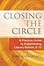 Closing the Circle: A Practical Guide to Implementing Literacy Reform, K-12
