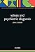 Values and Psychiatric Diagnosis (International Perspectives in Philosophy and Psychiatry)