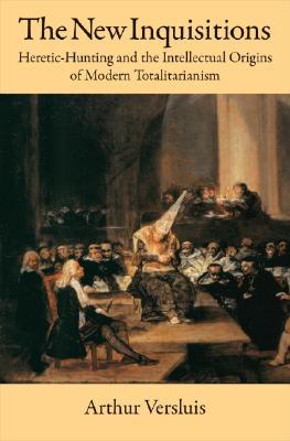 The New Inquisitions: Heretic-Hunting and the Intellectual Origins of Modern Totalitarianism (Hardcover)