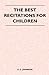 The Best Recitations for Children by S.C. Johnson