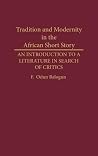 Tradition and Modernity in the African Short Story: An Introduction to a Literature in Search of Critics (Contributions in Afro-American and African Studies: Contemporary Black Poets) Tradition and Modernity in the African Short Story: An Introduction to a Literature in Search of Critics (Contributions in Afro-American and African Studies: Contemporary Black Poets)