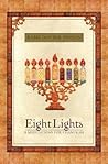 Eight Lights: Eight Meditations for Chanukah: With an Exploration of the Dreidel Eight Lights: Eight Meditations for Chanukah: With an Exploration of the Dreidel