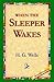 When the Sleeper Wakes