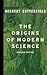 The Origins of Modern Science