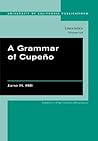 A Grammar of Cupeno (Volume 136) (UC Publications in Linguistics)