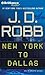 New York to Dallas by J.D. Robb
