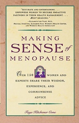 Making Sense of Menopause: Over 150 Women and Experts Share Their Wisdom, Experience, and Common Sense Advice (Paperback)