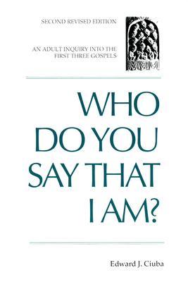 Who Do You Say That I Am?: An Adult Inquiry into the First Three Gospels (Paperback)