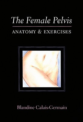 The Female Pelvis Anatomy & Exercises (Paperback)