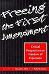 Freeing the First Amendment: Critical Perspectives on Freedom of Expression