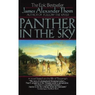 Panther In The Sky A Novel Based On The Life Of Tecumseh By James Alexander Thom