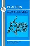 Plautus: Mostellaria (Latin Texts) (English and Latin Edition)