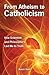 From Atheism to Catholicism: How Scientists and Philosophers Led Me to the Truth